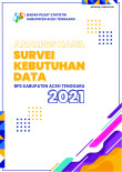 Analisis Hasil Survei Kebutuhan Data BPS Kabupaten Aceh Tenggara 2021